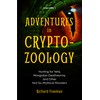 Adventures in Cryptozoology: Hunting for Yetis, Mongolian Deathworms and Other