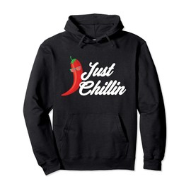 Funny Just Chillin Chili Pepper For Spicy Food Lovers Pullover Hoodie