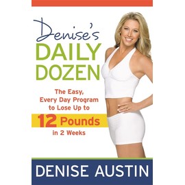 Denise's Daily Dozen: The Easy, Every Day Program to Lose Up to 12 Pounds in 2 Weeks