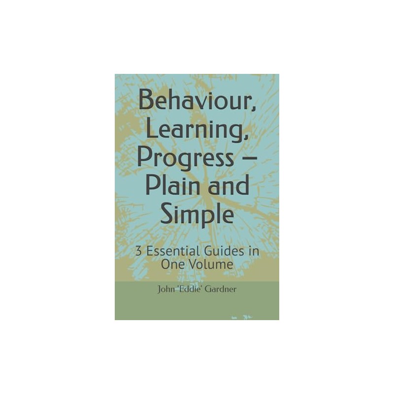 Behaviour, Learning, Progress – Plain and Simple: 3 Essential Guides