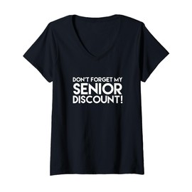 Womens Funny Old People Gifts - Don't Forget My Senior Discount V-Neck T-Shirt