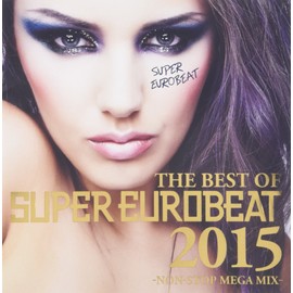 THE BEST OF SUPER EUROBEAT 2015 -NON STOP MEGA MIX-