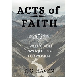 ACTS of Faith: A 52-Week Guided Prayer Journal for Women