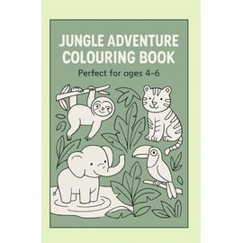 Jungle Adventure Colouring Book: Perfect for ages 4-6 with 30 fun-filled scenes!