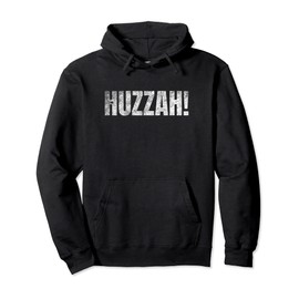 Funny Ren Faire Huzzah! Shirt / Renaissance Fair Costume Pullover Hoodie