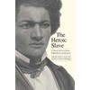 The Heroic Slave: A Cultural and Critical Edition