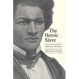 The Heroic Slave: A Cultural and Critical Edition