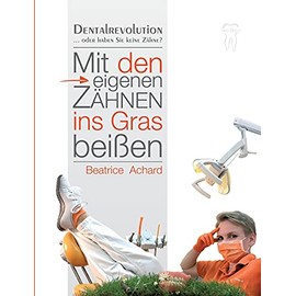 Mit den eigenen Zähnen ins Gras beißen: Dentalrevolution