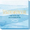Segenswünsche für dich zur Erstkommunion: 30 Karten mit Segenswünschen (Geschenke
