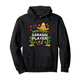 Nacho Average sarangi player Cinco De Mayo Pullover Hoodie