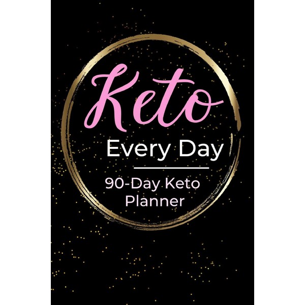 Keto Every Day - 90 Day Keto Diet Planner: Low