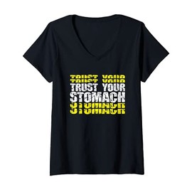 Womens Trust Your Stomach and Gut Motivation Gift Idea V-Neck T-Shirt