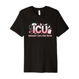 Funny ICU Nurse Intensive Care Unit Nurse Emergency Nurse Premium T-Shirt