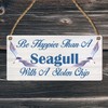 Be Happier Than a Seagull With A Stolen Chip: Inspiring