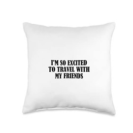 Statement Blend I'm so Excited to Travel with My Friends Throw Pillow, 16x16, Multicolor