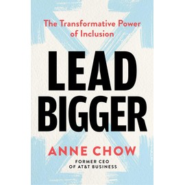 Lead Bigger: The Transformative Power of Inclusion