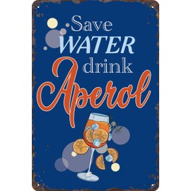 30 x 20 cm Tin Sign - Funny Saying - Save Water Drink Aperol