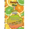 Orange, Lime & Lemon Days: The Good, the Bad, the