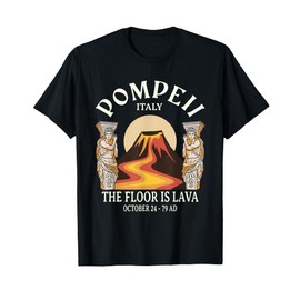 the floor is lava pompeii T-Shirt