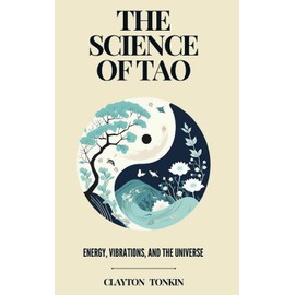 The Science of Tao: Energy, Vibrations, and the Universe: 2