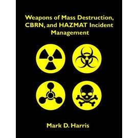 Weapons of Mass Destruction, CBRN, and HAZMAT Incident Management