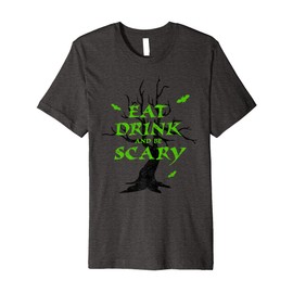 Eat Drink and Be Scary Premium T-Shirt