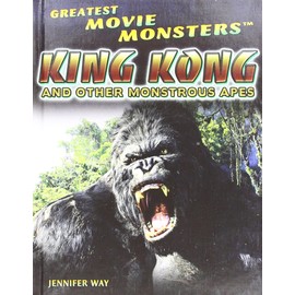 King Kong and Other Monstrous Apes (Greatest Movie Monsters)