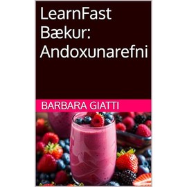  LearnFast B?kur: Andoxunarefni (LearnFast Books: slenska Book 23) (Icelandic Edition)