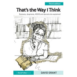 That's the Way I Think: Dyslexia, dyspraxia, ADHD and dyscalculia explained