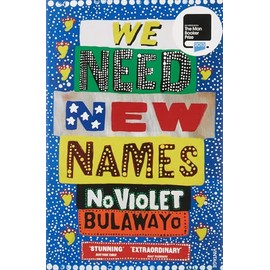 We Need New Names: From the twice Booker-shortlisted author of GLORY