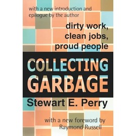 Collecting Garbage: Dirty Work, Clean Jobs, Proud People