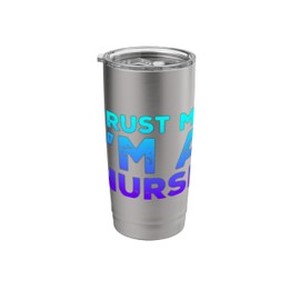 Trust Me I'm A Nurse Stainless Steel Insulated Tumbler