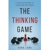 The Thinking Game: A Winning Strategy for Achieving Your Goals
