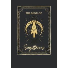 THE MIND OF SAGITARRIUS - Zodiac Sun Sign Journal: A Great Sagittarius Horoscope Gift
