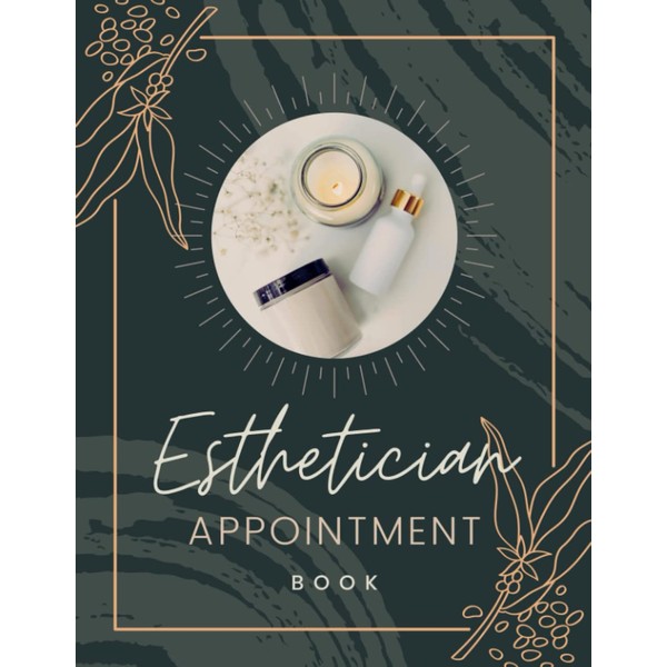 Esthetician Appointment Book: Undated Monthly, Weekly & Daily Planner with