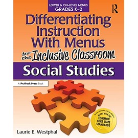 Differentiating Instruction With Menus for the Inclusive Classroom: Social Studies: Lower & On-level Menus Grades K-2