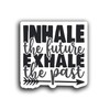 JMM Industries Inhale The Future Exhale The Past Decal Cute