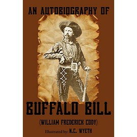 An Autobiography of Buffalo Bill (Illustrated)