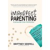Imperfect Parenting: Connection Over Perfection
