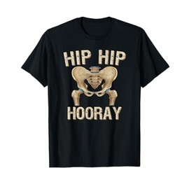 Hip Replacement New Hip Hip Hooray Hip Surgery T-Shirt