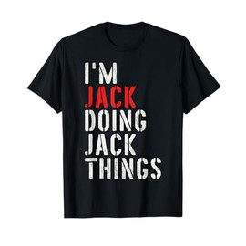 I'm Jack Doing Jack Things First Name Jack T-Shirt