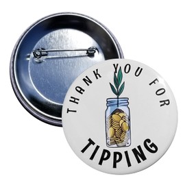 Tips button: Thank You for Tipping Jar pin - 2.25 inch pinback button (c2)