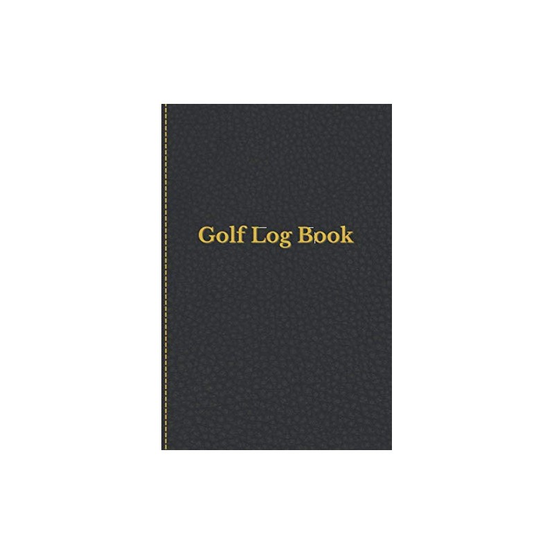 Golf Log Book: Golfing Notebook And Journal For Golfers With