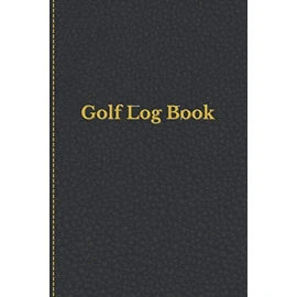 Golf Log Book: Golfing Notebook And Journal For Golfers With Templates For Game Score, Performance Tracking Log And Golf Stat Log | Gift Ideas For ... 6 x 9 Inches 120 Pages | Black Leather Design