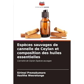Espèces sauvages de cannelle de Ceylan et composition des huiles essentielles (French Edition)