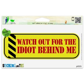 Watch Out for The Idiot Behind Me Vinyl Car Bumper Window Sticker 5" x 2"