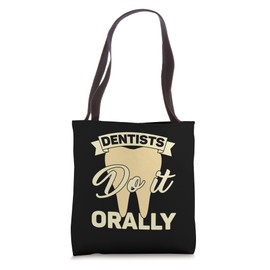 Dentists Do It Orally Funny Dentist Costume dentist Tote Bag