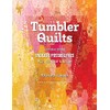 Tumbler Quilts: Just One Shape Endless Possibilities Play with Color