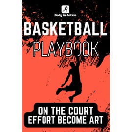 Basketball Playbook: Effortless Winning Strategies for Success: Turn every move into spectacular action on the floor!