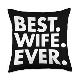 Best. Wife. Ever. Husband Gift Spouse Married Cute Best. Wife. Ever. Throw Pillow, 18x18, Multicolor